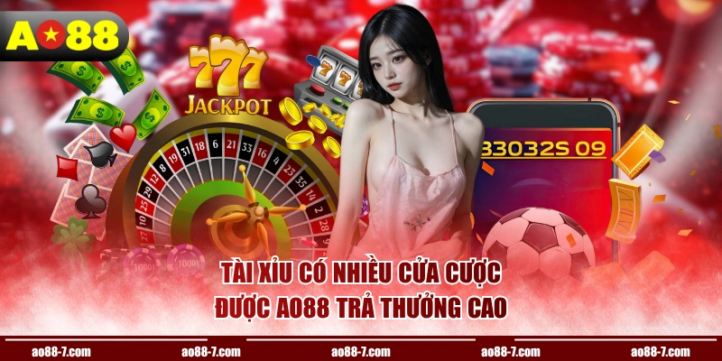 Tài Xỉu có nhiều cửa cược được AO88 trả thưởng cao