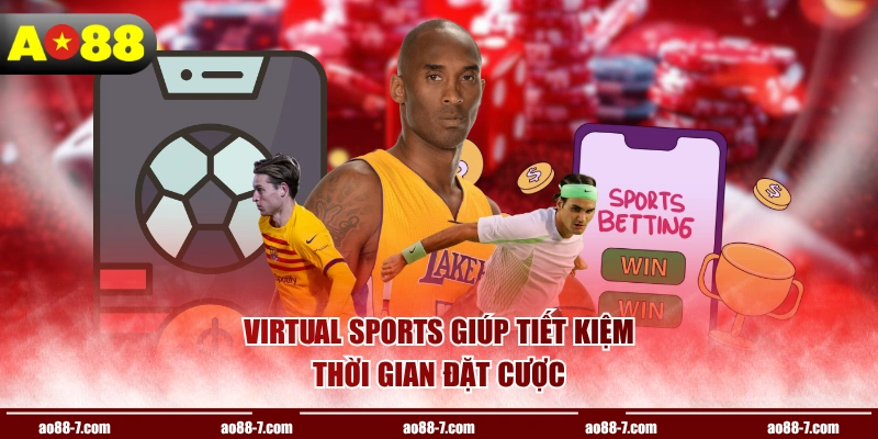 Virtual Sports giúp tiết kiệm thời gian đặt cược