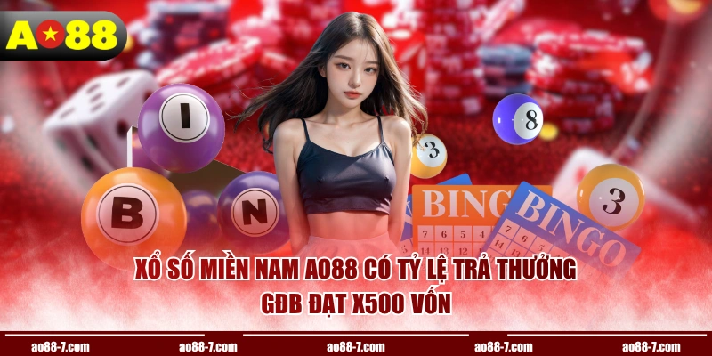Xổ số miền Nam AO88 có tỷ lệ trả thưởng GĐB đạt x500 vốn
